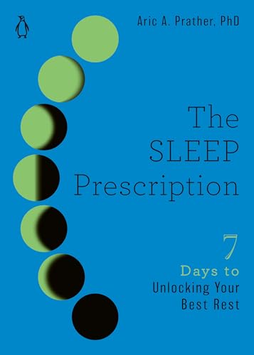 The Sleep Prescription: Seven Days to Unlocking Your Best Rest (The Seven Days Series, Band 2)