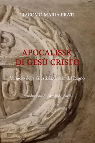 APOCALISSE DI GESÙ CRISTO: Vangelo della Giustizia. Inizio del Regno von Independently published