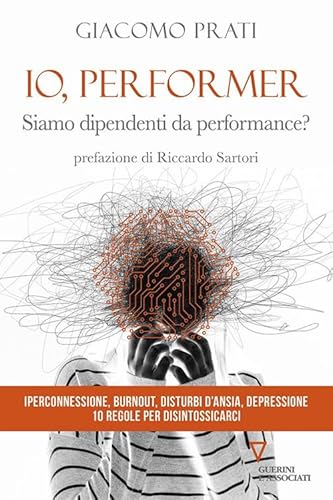 Io, performer. Siamo dipendenti da performance? (Biblioteca contemporanea) von Guerini e Associati