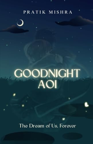 Goodnight Aoi: The Dream of Us, Forever von Notion Press