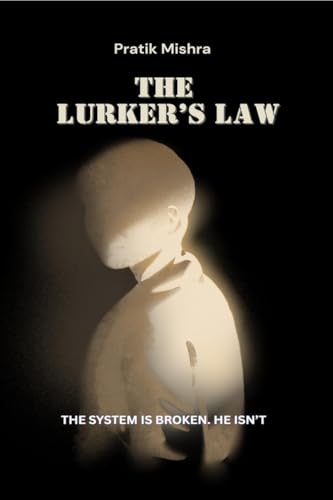 The Lurker’s Law: The System is Broken. He Isn’t von Notion Press
