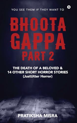 Bhoota Gappa - Part 2: The Death of a Beloved and 14 Other Short Horror Stories (JustUtter Horror) von Notion Press