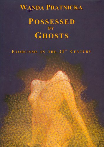 Possessed By Ghosts: Exorcisms In The 21st Century