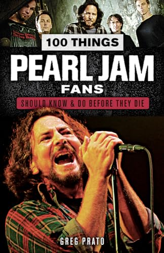 100 Things Pearl Jam Fans Should Know & Do Before They Die (100 Things Media Fans Should Know...)