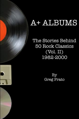A+ Albums: The Stories Behind 50 Rock Classics (Vol. II), 1982-2000 von Independently published
