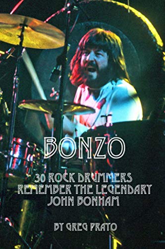 BONZO: 30 Rock Drummers Remember the Legendary John Bonham BONZO: 30 Rock Drummers Remember the Legendary John Bonham von Independently Published
