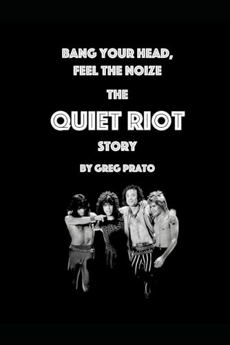 Bang Your Head, Feel the Noize: The Quiet Riot Story Bang Your Head, Feel the Noize: The Quiet Riot Story von Independently published