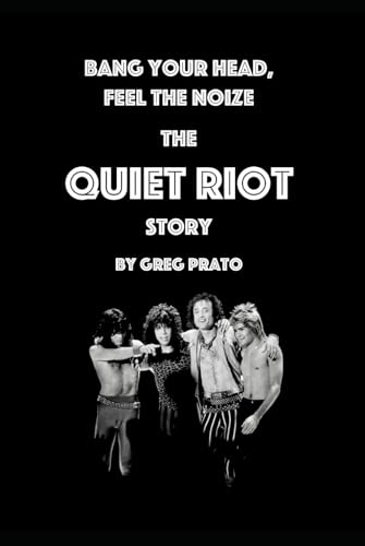 Bang Your Head, Feel the Noize: The Quiet Riot Story Bang Your Head, Feel the Noize: The Quiet Riot Story von Independently published