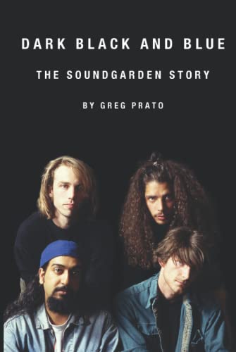 Dark Black and Blue: The Soundgarden Story Dark Black and Blue: The Soundgarden Story von Independently published