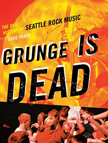 Grunge Is Dead: The Oral History of Seattle Rock Music von Brand: ECW Press