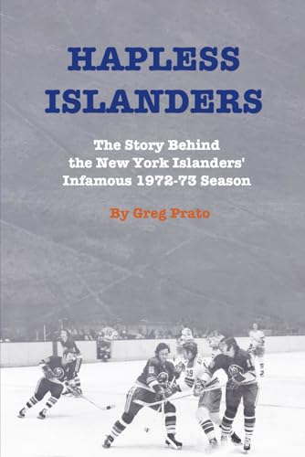 Hapless Islanders: The Story Behind the New York Islanders' Infamous 1972-73 Season Hapless Islanders: The Story Behind the New York Islanders' Infamous 1972-73 Season