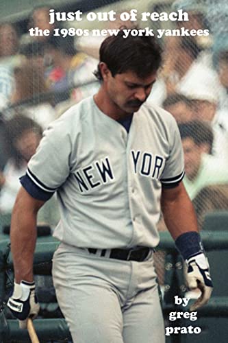 Just Out of Reach: The 1980s New York Yankees Just Out of Reach: The 1980s New York Yankees von CREATESPACE