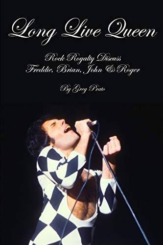Long Live Queen: Rock Royalty Discuss Freddie, Brian, John & Roger von Independently Published