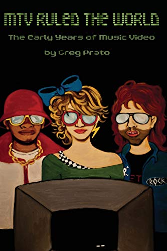 MTV Ruled the World: The Early Years of Music Video MTV Ruled the World: The Early Years of Music Video