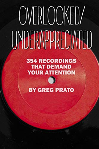 Overlooked/Underappreciated: 354 Recordings That Demand Your Attention Overlooked/Underappreciated: 354 Recordings That Demand Your Attention von CREATESPACE