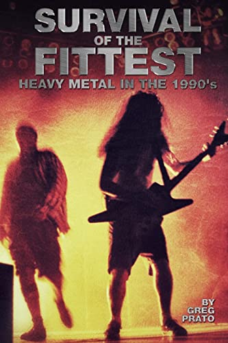 Survival of the Fittest: Heavy Metal in the 1990's Survival of the Fittest: Heavy Metal in the 1990's