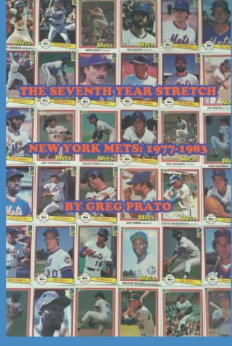 The Seventh Year Stretch: New York Mets, 1977-1983 von Independently published