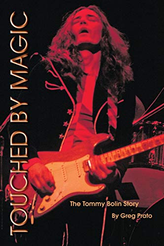 Touched by Magic: The Tommy Bolin Story von Greg Prato