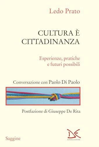 Cultura è cittadinanza. Esperienze, pratiche e futuri possibili (Saggine) von Donzelli