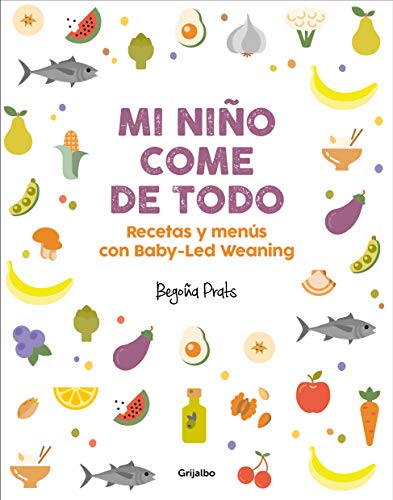 Mi niño come de todo (Todo lo que tienes que saber sobre Baby-led Weaning) / My Child Eats Everything (All You Need to Know About Baby-Led Weaning): ... Baby-Led Weaning (Embarazo, bebé y crianza) von GRIJALBO ILUSTRADOS