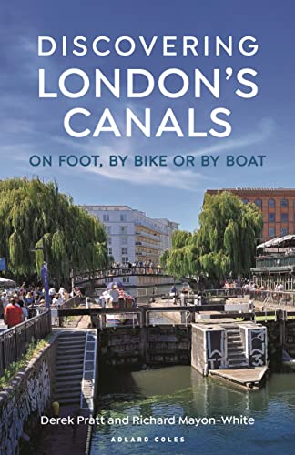 Discovering London's Canals: On foot, by bike or by boat von Adlard Coles