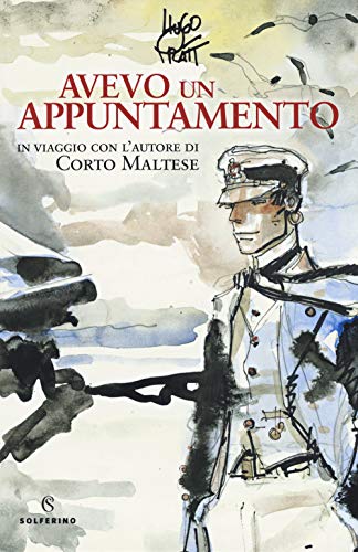 Avevo un appuntamento. In viaggio con l'autore di Corto Maltese. Ediz. a colori (Connessioni)