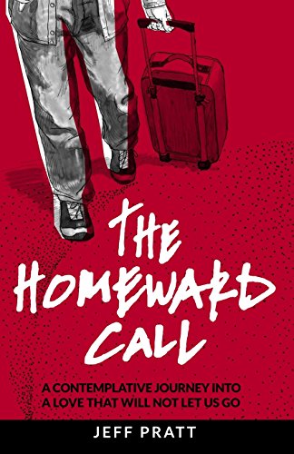 The Homeward Call: A Contemplative Journey Into A Love That Will Not Let Us Go von Axiomglobal