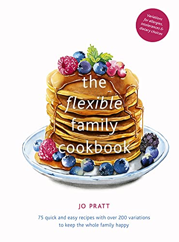 The Flexible Family Cookbook: 75 Quick and Easy Recipes with Over 200 Options to Keep the Whole Family Happy: 75 quick and easy recipes with over 200 ... happy (Flexible Ingredients Series, Band 3) von Frances Lincoln