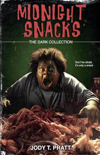 Midnight Snacks: The Dark Collection von Jody T. Pratt