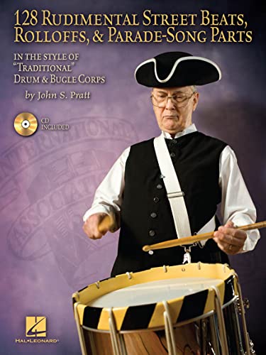 128 Rudimental Street Beats, Rolloffs, & Parade-Song Parts: In the Style of "Traditional" Drum & Bugle Corps [With CD (Audio)]: In the Style of Traditional Drum and Bugle Corps von HAL LEONARD