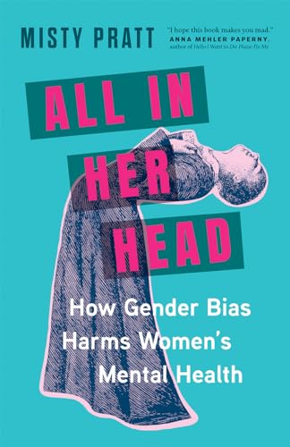 All In Her Head: How Gender Bias Harms Women's Mental Health von Greystone Books
