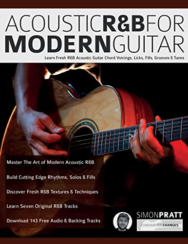 Acoustic R&B For Modern Guitar: Learn Fresh R&B Acoustic Guitar Chord Voicings, Licks, Fills, Grooves & Tunes: Learn Contemporary R&B Chord Voicings, ... Pieces (Learn How to Play Acoustic Guitar) von www.fundamental-changes.com