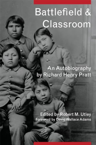 Battlefield and Classroom: Four Decades With the American Indian, 1867-1904