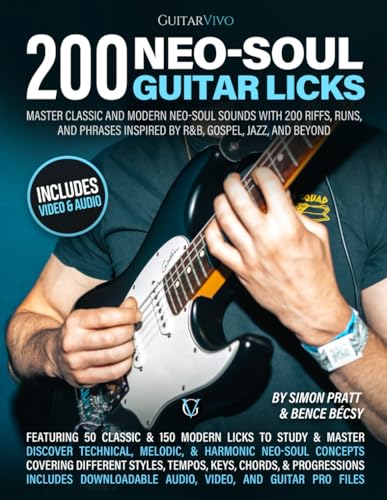 200 Neo-Soul Guitar Licks: Master Classic and Modern Neo-Soul Sounds with 200 Riffs, Runs, and Phrases Inspired by R&B, Gospel, Jazz, and Beyond von Independently published