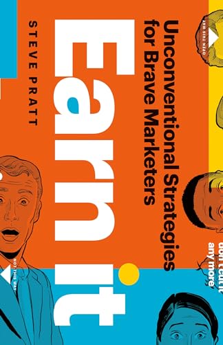 Earn It: Unconventional Strategies for Brave Marketers von Page Two Books, Inc.