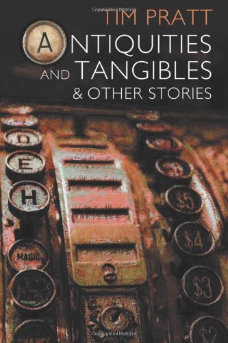 Antiquities and Tangibles: and Other Stories von Merry Blacksmith Press