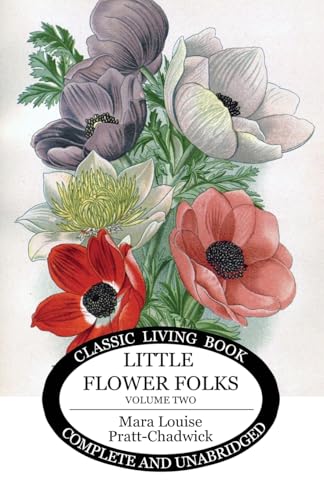 Little Flower Folks 2: or Stories From Flowerland for the Home and School Little Flower Folks 2: or Stories From Flowerland for the Home and School von Living Book Press