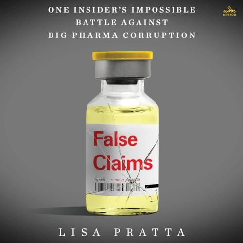 False Claims: One Insider's Impossible Battle Against Big Pharma Corruption von Blackstone Pub