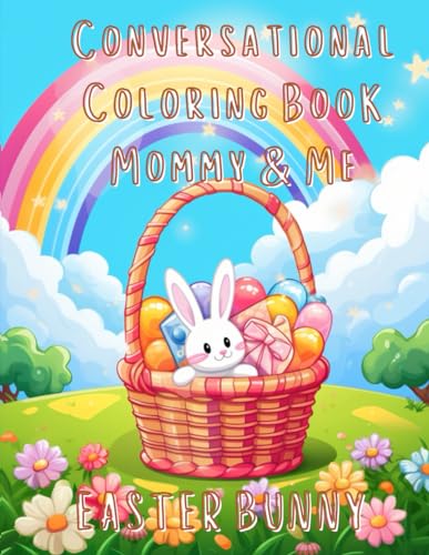 Conversational Coloring Book: Mommy ad Me - Easter Bunny: The Original Conversational Coloring Book meant to foster meaningful parent-child ... conversations and fun coloring activities. von Independently published