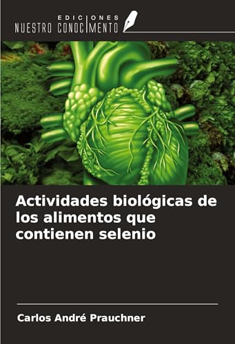 Actividades biológicas de los alimentos que contienen selenio von Ediciones Nuestro Conocimiento