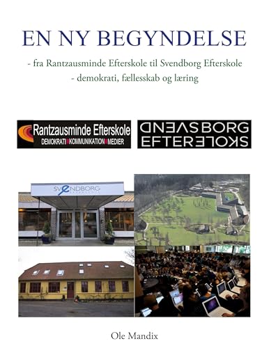 En ny begyndelse: historien om hvordan Rantzausminde Efterskole blev til Svendborg Efterskole von BoD – Books on Demand – Dänemark