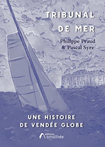 Tribunal de mer: Une histoire de Vendée Globe von AMALTHEE