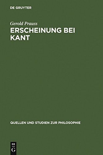 Erscheinung bei Kant: Ein Problem der "Kritik der reinen Vernunft" (Quellen und Studien zur Philosophie, 1, Band 1) von de Gruyter