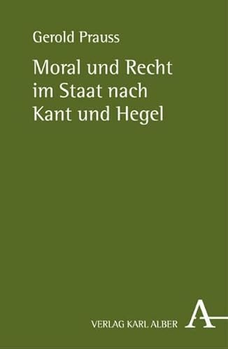 Moral und Recht im Staat nach Kant und Hegel von Verlag Karl Alber