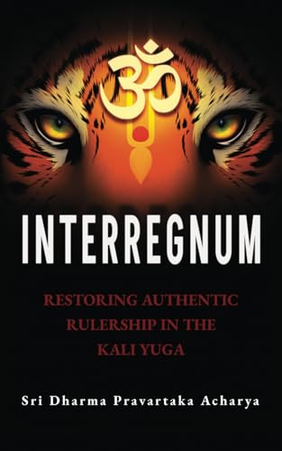 Interregnum: Restoring Authentic Rulership in the Kali Yuga