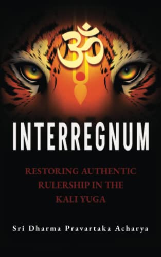 Interregnum: Restoring Authentic Rulership in the Kali Yuga