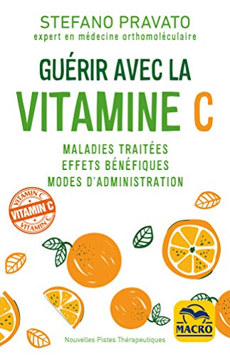 Guérir avec la Vitamine C: Maladies traitées, effets bénéfiques, modes d'administration Guérir avec la Vitamine C: Maladies traitées, effets bénéfiques, modes d'administration von Macro Edizioni
