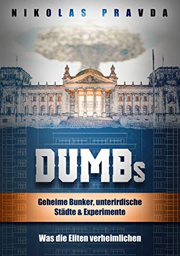DUMBs: Geheime Bunker, unterirdische Städte und Experimente: Was die Eliten verheimlichen DUMBs: Geheime Bunker, unterirdische Städte und Experimente: Was die Eliten verheimlichen