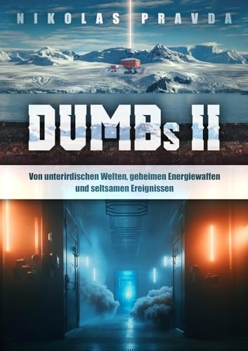 DUMBs: Von unterirdischen Welten, geheimen Energiewaffen und seltsamen Ereignissen von Apricus Ltd