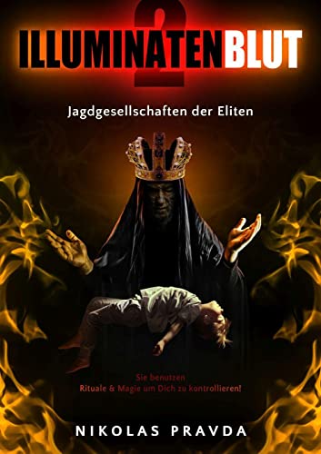 Illuminatenblut 2: Jagdgesellschaften der Eliten – sie benutzen Rituale und Magie um Dich zu kontrollieren! von Apricus Ltd